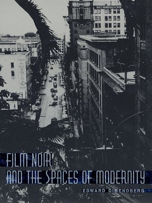 cover image of Film Noir and the Spaces of Modernity